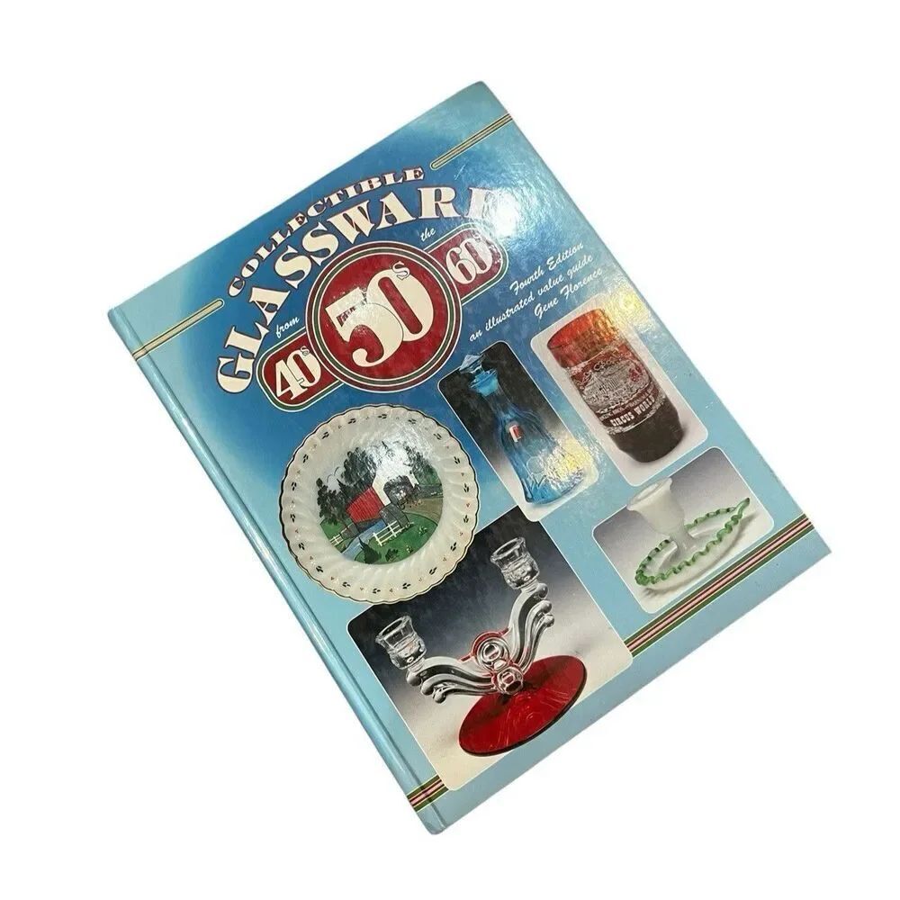 Collectible Glassware from the 40's, 50's, 60's: An Illustrated Value Guide